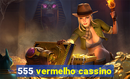 555 vermelho cassino